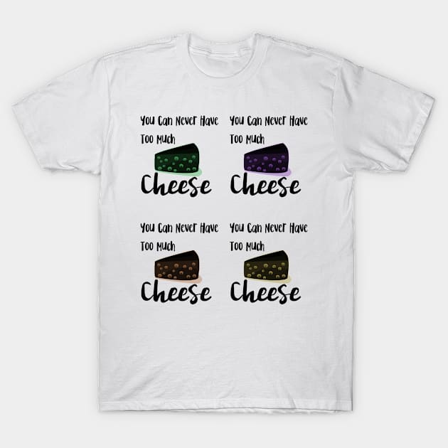 YOU CAN NEVER HAVE TOO MUCH CHEESE T-Shirt by Lin Watchorn 